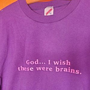 God I Wish These Were Brains Vintage 80s Tee